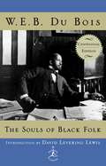 The Souls of Black Folk: Centennial Edition (Modern Library 100 Best Nonfiction Books)