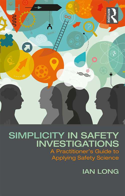 Book cover of Simplicity in Safety Investigations: A Practitioner's Guide to Applying Safety Science