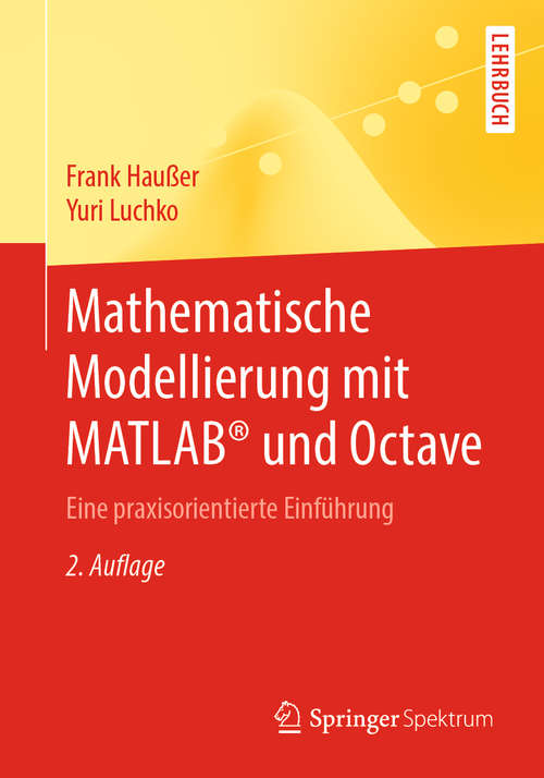 Book cover of Mathematische Modellierung mit MATLAB® und Octave: Eine praxisorientierte Einführung (2. Aufl. 2019)