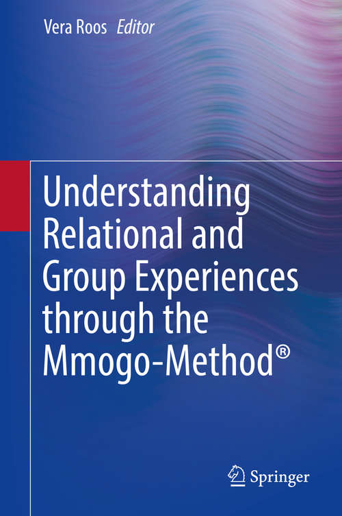 Book cover of Understanding Relational and Group Experiences through the Mmogo-Method®