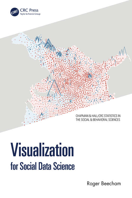 Book cover of Visualization for Social Data Science (1) (Chapman & Hall/CRC Statistics in the Social and Behavioral Sciences)