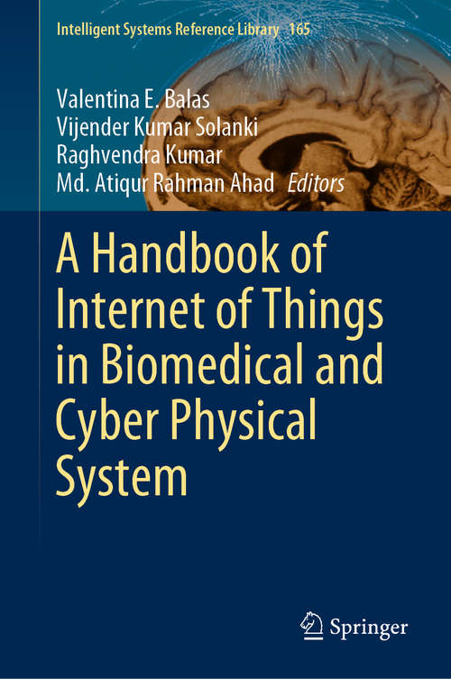 A Handbook of Internet of Things in Biomedical and Cyber Physical System (Intelligent Systems Reference Library #165)