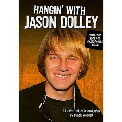 Book cover of Hangin' with Jason Dolley: An Unauthorized Biography