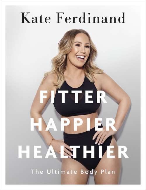 Book cover of Fitter, Happier, Healthier: Discover the strength of your mind and body at home