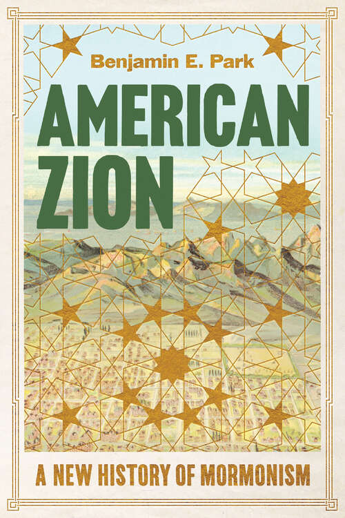 Book cover of American Zion: A New History of Mormonism