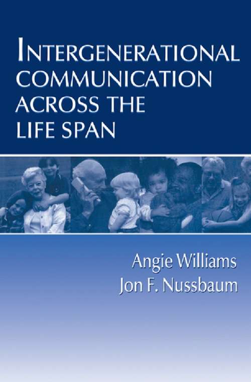 Book cover of Intergenerational Communication Across the Life Span (Routledge Communication Series)