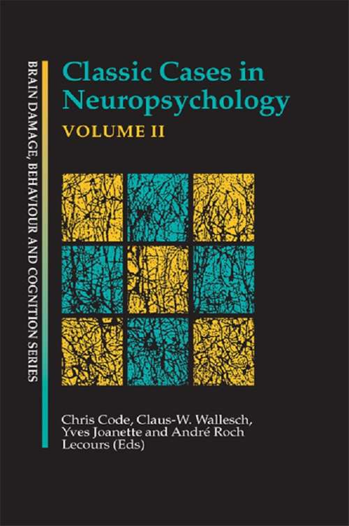 Classic Cases in Neuropsychology, Volume II (Brain, Behaviour and Cognition)