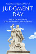 Judgment Day: Judicial Decision Making at the International Criminal Tribunals