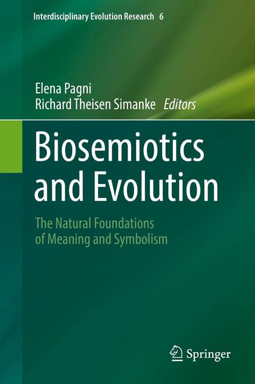 Biosemiotics and Evolution: The Natural Foundations of Meaning and Symbolism (Interdisciplinary Evolution Research #6)