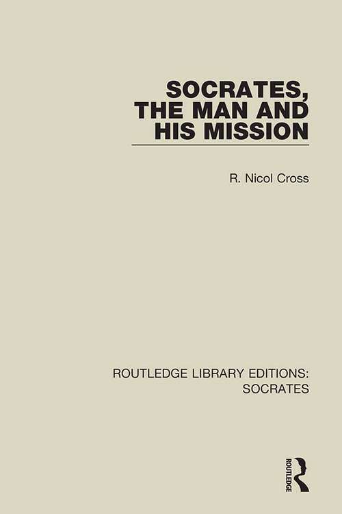 Book cover of Socrates, The Man and His Mission (Routledge Library Editions: Socrates #3)