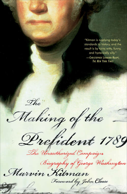 Book cover of The Making of the Prefident 1789: The Unauthorized Campaign Biography of George Washington