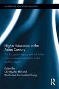 Higher Education in the Asian Century: The European legacy and the future of Transnational Education in the ASEAN region (Asia-Europe Education Dialogue)