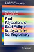 Plant Polysaccharides-Based Multiple-Unit Systems for Oral Drug Delivery (SpringerBriefs in Applied Sciences and Technology)