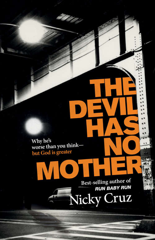 Book cover of The Devil Has No Mother: Why He's Worse Than You Think- But God is Greater