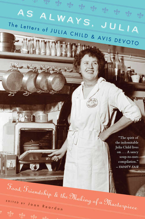 Book cover of As Always, Julia: The Letters of Julia Child and Avis Devoto