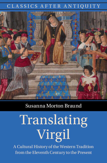 Book cover of Translating Virgil: A Cultural History of the Western Tradition from the Eleventh Century to the Present (Classics after Antiquity)