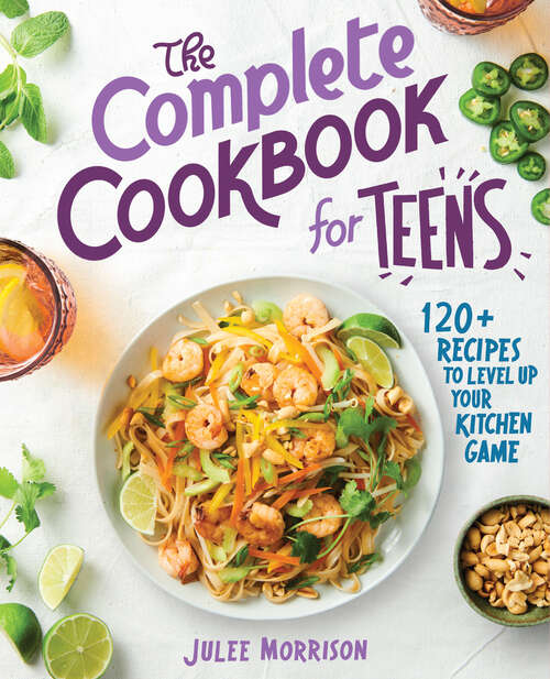 Book cover of The Complete Cookbook for Teens: 120+ Recipes to Level Up Your Kitchen Game
