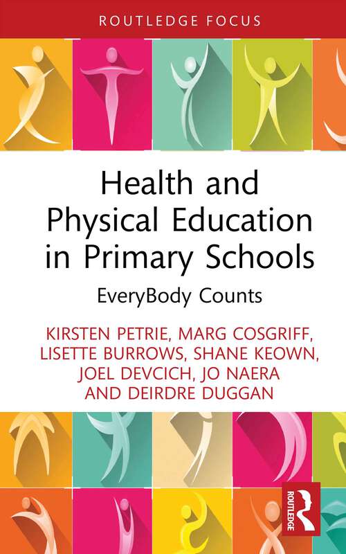 Book cover of Health and Physical Education in Primary Schools: EveryBody Counts (1) (Routledge Focus on Sport Pedagogy)
