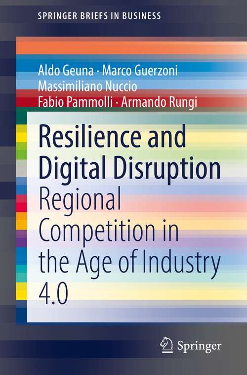 Resilience and Digital Disruption: Regional Competition in the Age of Industry 4.0 (SpringerBriefs in Business)
