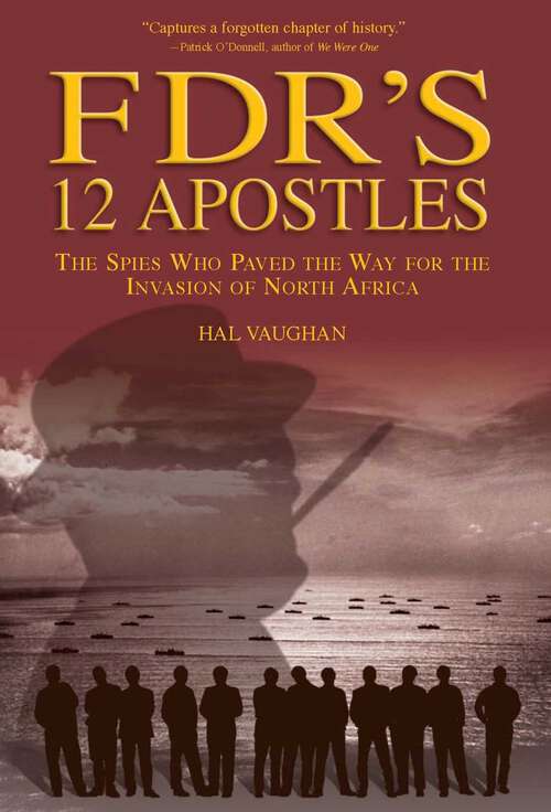 Book cover of FDR's 12 Apostles: The Spies Who Paved the Way for the Invasion of North Africa