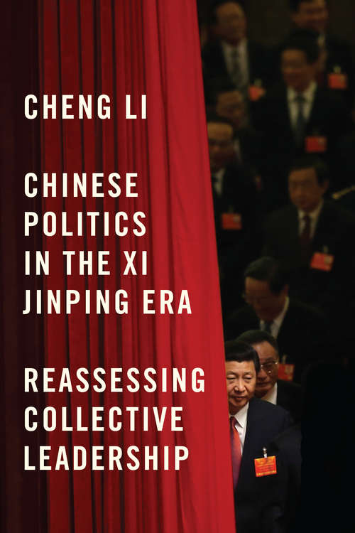 Chinese Politics in the Xi Jinping Era: Reassessing Collective Leadership