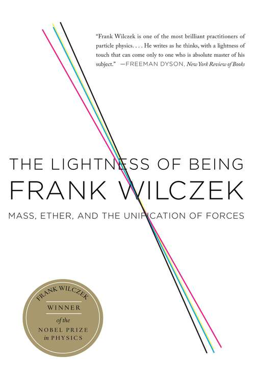 Book cover of The Lightness of Being: Mass, Ether, and the Unification of Forces