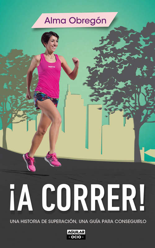 Book cover of ¡A correr!: Una historia de superación, una guía para conseguirlo