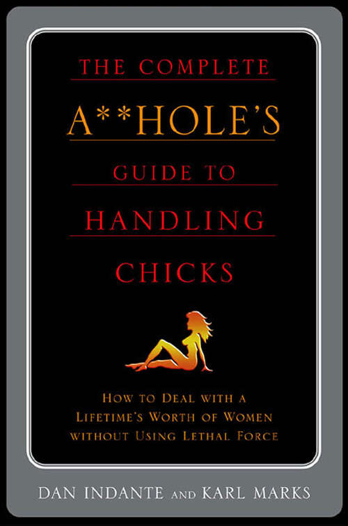 Book cover of The Complete A**hole's Guide to Handling Chicks