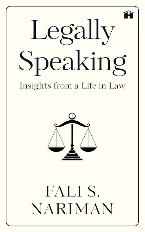 Book cover of Legally Speaking: Insights from a Life in Law