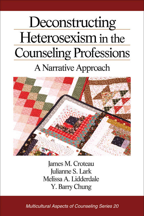 Deconstructing Heterosexism in the Counseling Professions: A Narrative Approach (Multicultural Aspects of  Counseling Series #20)