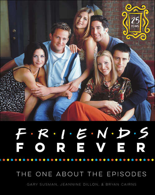 Book cover of Friends Forever: The One About the Episodes