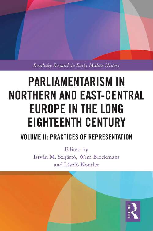 Book cover of Parliamentarism in Northern and East-Central Europe in the Long Eighteenth Century: Volume II: Practices of Representation (1) (Routledge Research in Early Modern History)