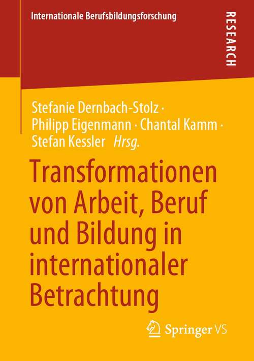 Book cover of Transformationen von Arbeit, Beruf und Bildung in internationaler Betrachtung (1. Aufl. 2021) (Internationale Berufsbildungsforschung)