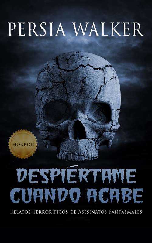 Book cover of Despiértame Cuando Acabe: Relatos Terroríficos de Asesinatos Fantasmales