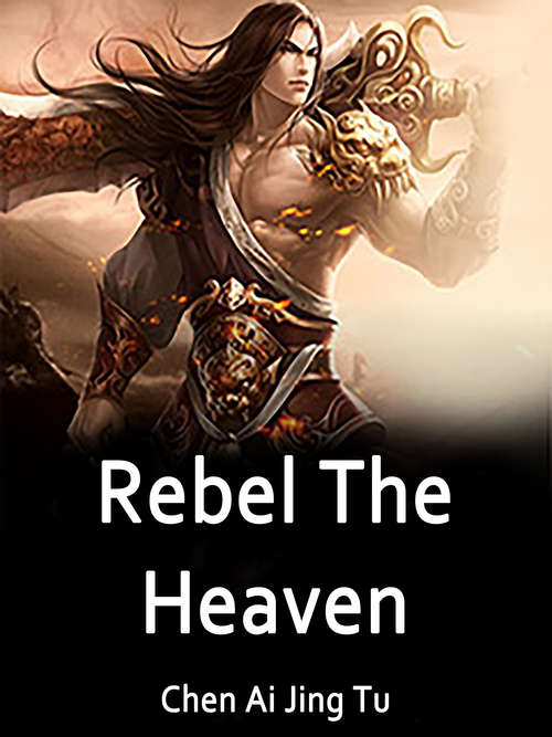 Rebel The Heaven: Volume 5 (Volume 5 #5)