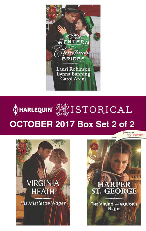 Harlequin Historical October 2017 - Box Set 2 of 2: Western Christmas Brides\His Mistletoe Wager\The Viking Warrior's Bride