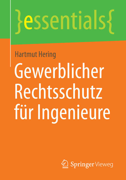 Book cover of Gewerblicher Rechtsschutz für Ingenieure (essentials)