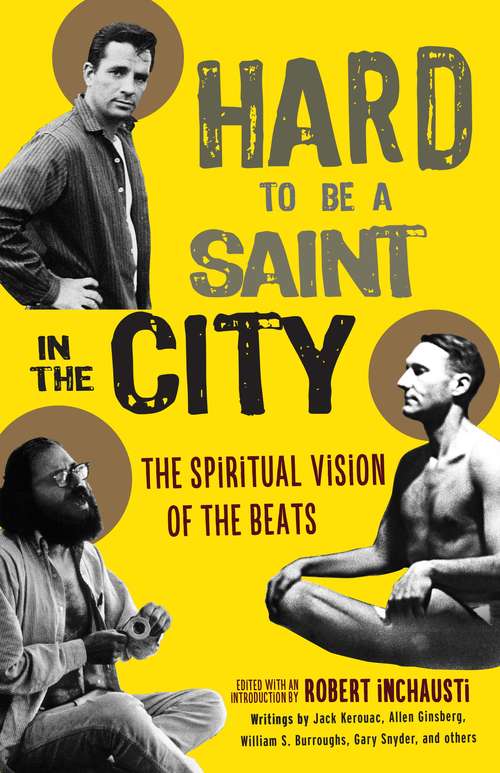 Book cover of Hard to Be a Saint in the City: The Spiritual Vision of the Beats