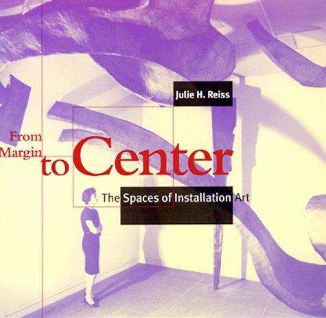 From Margin to Center: The Spaces of Installation Art