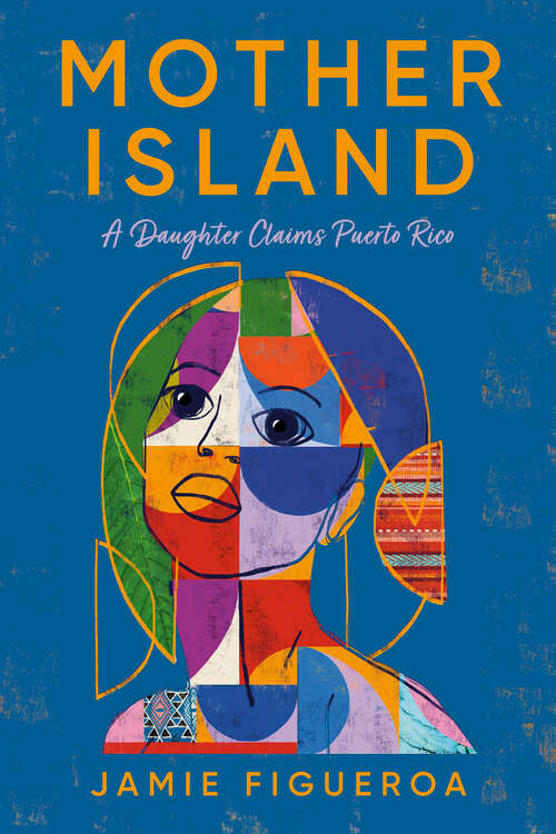 Book cover of Mother Island: A Daughter Claims Puerto Rico