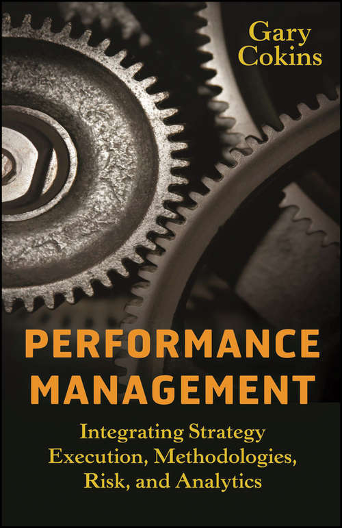 Performance Management: Integrating Strategy Execution, Methodologies, Risk, and Analytics