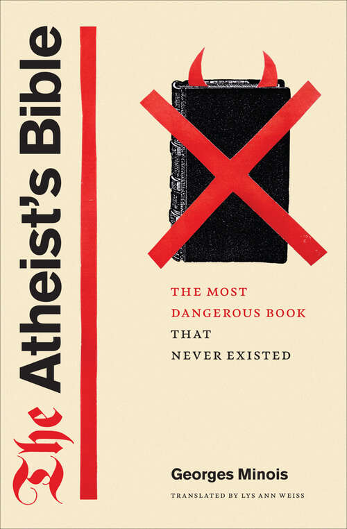 Book cover of The Atheist's Bible: The Most Dangerous Book That Never Existed