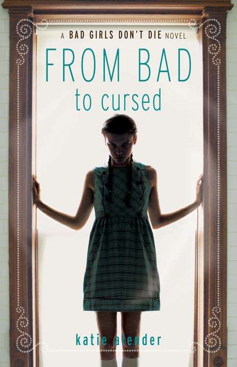 Book cover of From Bad To Cursed (Bad Girls Don't Die #2)