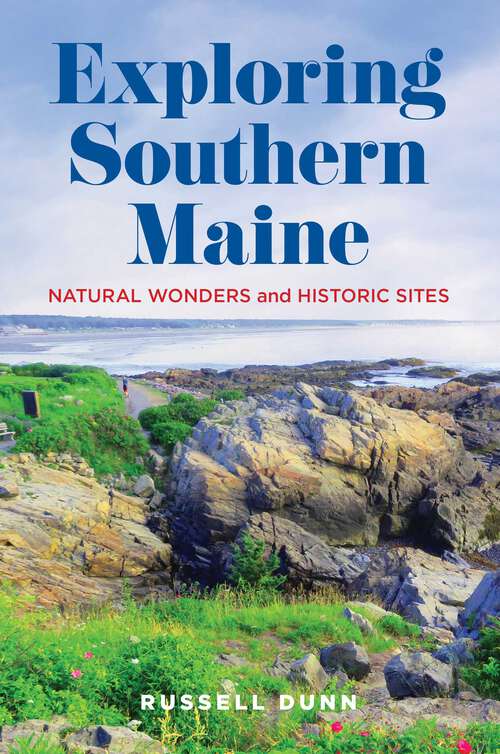 Book cover of Exploring Southern Maine: Natural Wonders and Historic Sites