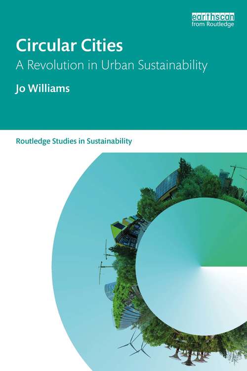 Circular Cities: A Revolution in Urban Sustainability (Routledge Studies in Sustainability)