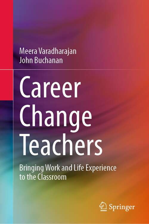 Book cover of Career Change Teachers: Bringing Work and Life Experience to the Classroom (First Edition)