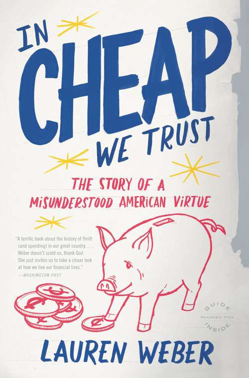 Book cover of In Cheap We Trust: The Story of a Misunderstood American Virtue