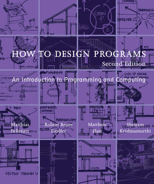 Book cover of How to Design Programs, second edition: An Introduction to Programming and Computing (2) (The\mit Press Ser.)