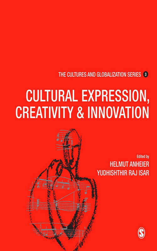Cultures and Globalization: Cultural Expression, Creativity and Innovation (The Cultures and Globalization Series)