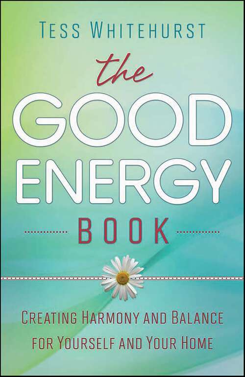 Book cover of The Good Energy Book: Creating Harmony and Balance for Yourself and Your Home